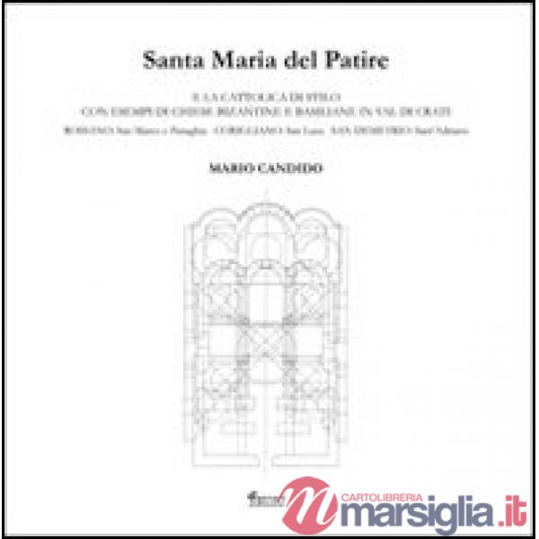 Santa Maria del Patire e la Cattolica di Stilo con esempi di chiese bizantine e basiliane in Val di Crati. Ediz. illustrata