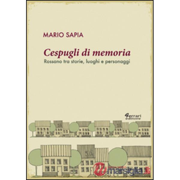 Cespugli di memoria. Rossano tra storie, luoghi e personaggi