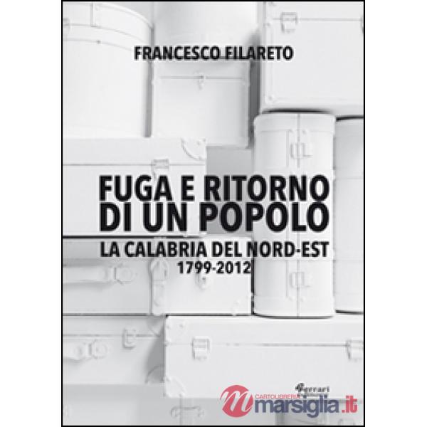 Fuga e ritorno di un popolo. La Calabria del Nord-Est 1799-2012