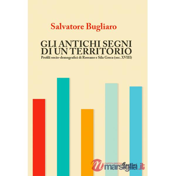 Antichi segni di un territorio. Profili socio-demografici di Rossano e Sila greca (sec. XVIII) (Gli)