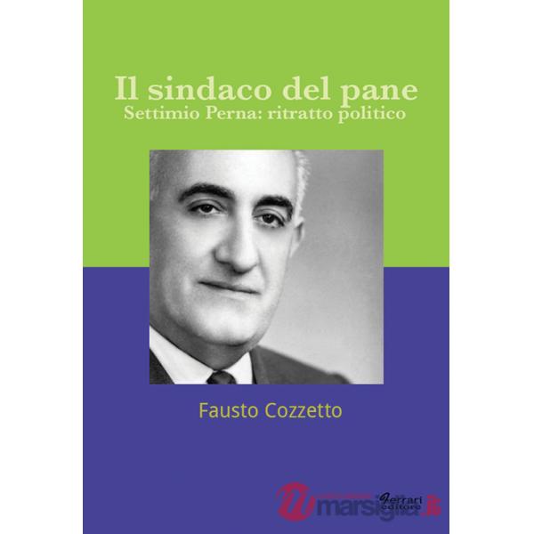 Sindaco del pane. Settimio Perna. Ritratto politico (Il)