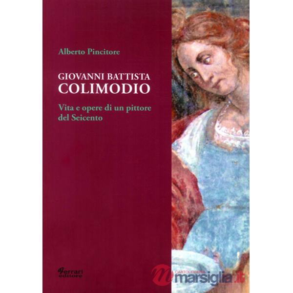 Giovanni Battista Colimodio. Vita e opere di un pittore del Seicento