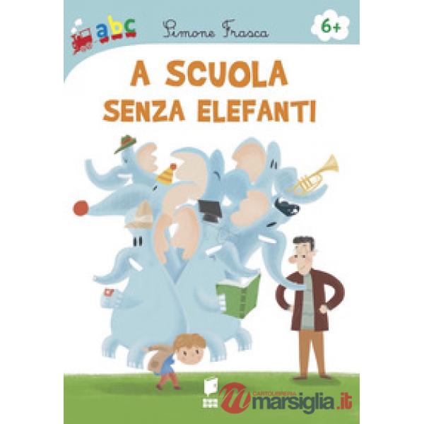 A scuola senza elefanti. Ediz. illustrata