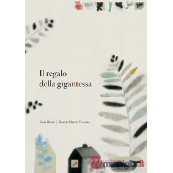 Regalo della gigantessa. Ediz. illustrata (Il)