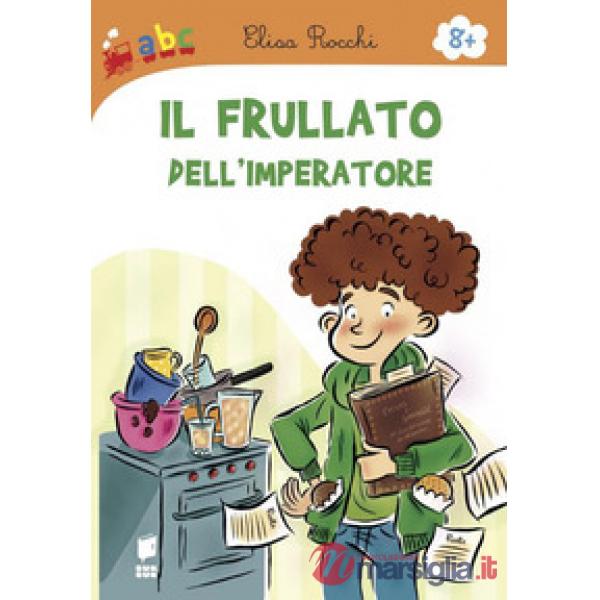 Frullato dell'imperatore. Ediz. illustrata (Il)