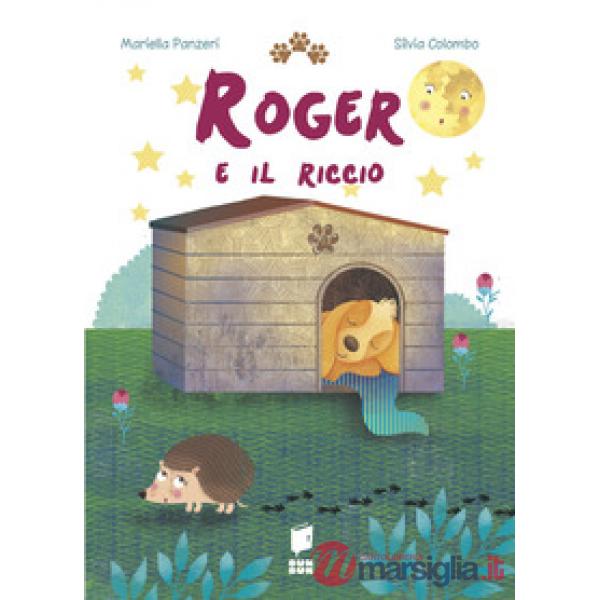 Roger e il riccio. Ediz. illustrata