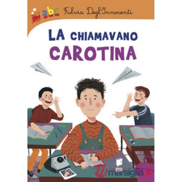 Chiamavano carotina. Ediz. a colori (La)