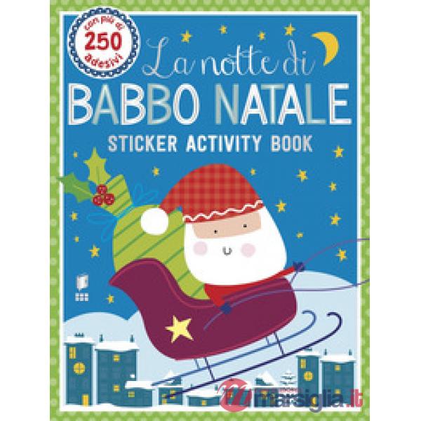Notte di Babbo Natale. Sticker activity book. Con adesivi. Ediz. a colori (La)