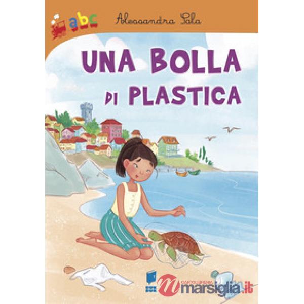 Bolla di plastica. Ediz. illustrata (Una)
