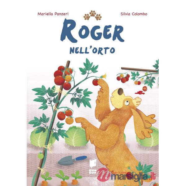 Roger nell'orto. Ediz. a colori