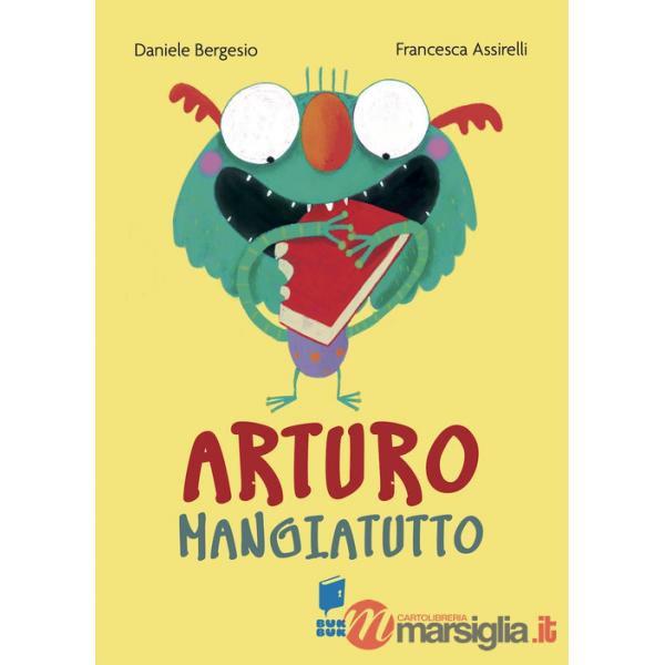 Arturo mangiatutto. Ediz. illustrata