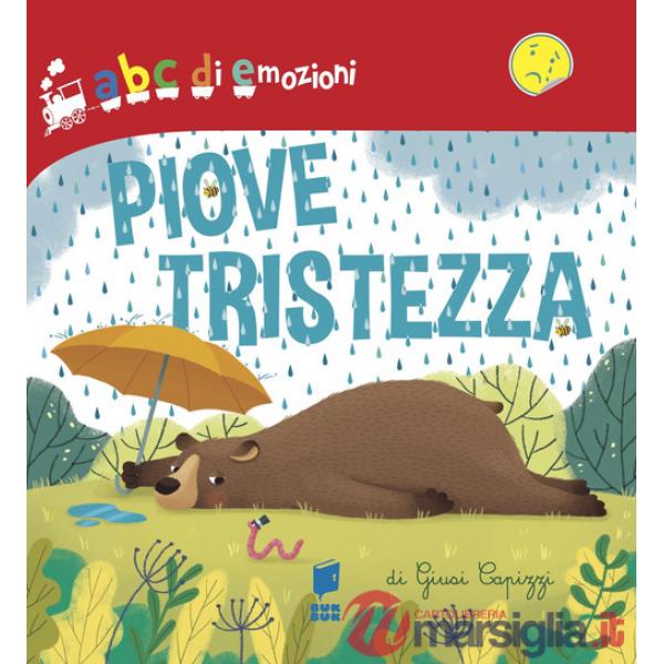 Piove tristezza. Ediz. illustrata