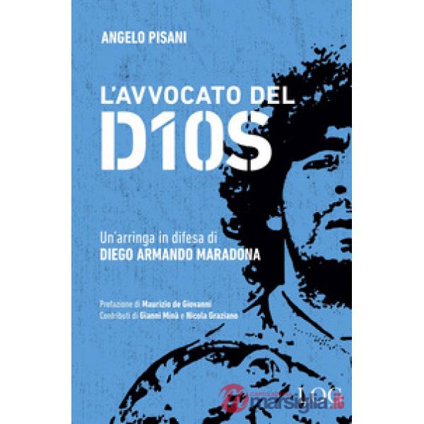 Avvocato del dios. Un'arringa in difesa di Diego Armando Maradona (L')