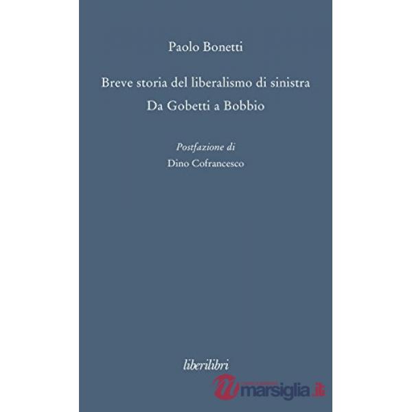 Breve storia del liberalismo di sinistra. Da Gobetti a Bobbio