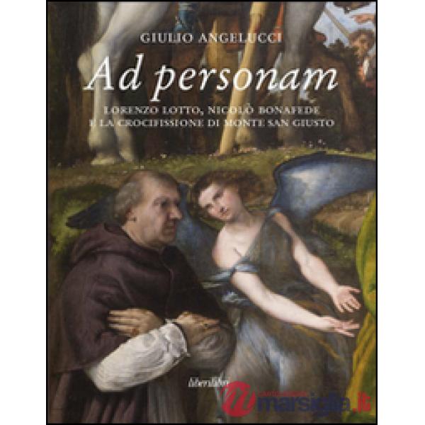 Ad personam. Lorenzo Lotto, Nicolò Bonafede e la crocifissione di Monte San Giusto