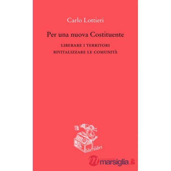 Per una nuova Costituente. Liberare i territori. Rivitalizzare le comunità