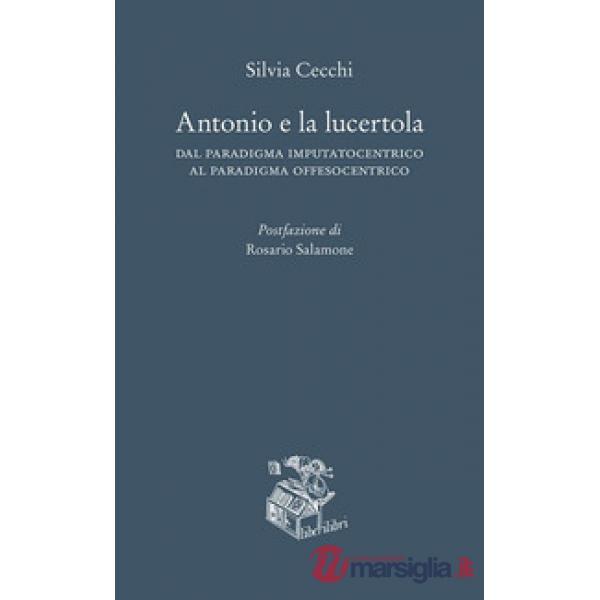 Antonio e la lucertola. Dal paradigma imputatocentrico al paradigma offesocentrico
