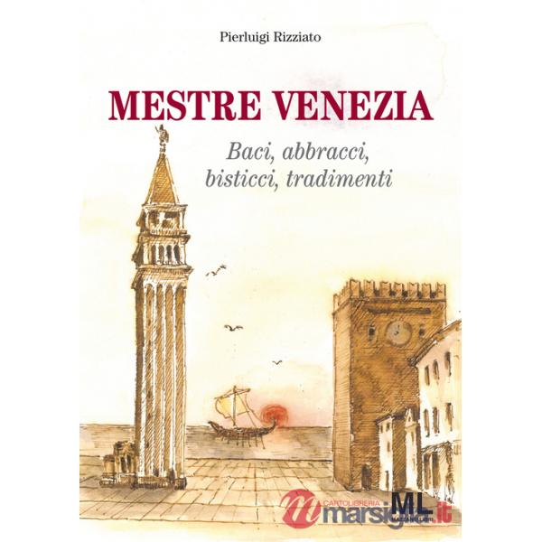 Mestre Venezia. Baci, abbracci, bisticci, tradimenti