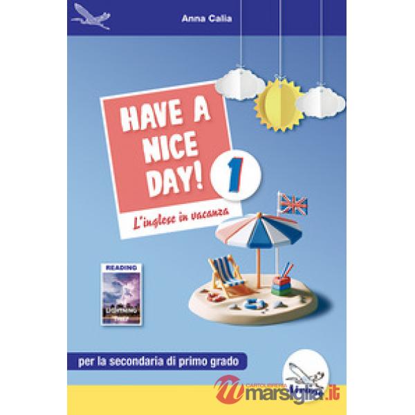Have a nice day! L'inglese in vacanza. Per la Scuola media
