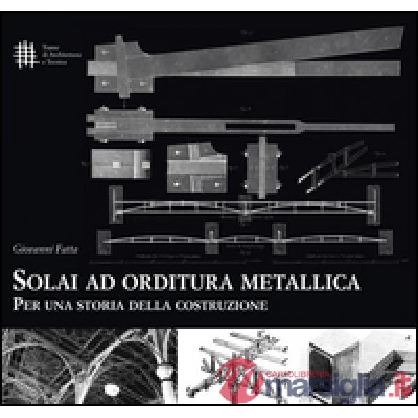 Solai ad orditura metallica. Per una storia della costruzione