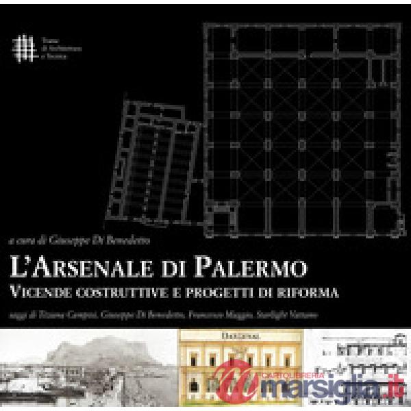 Arsenale di Palermo. Vicende costruttive e progetti di riforma (L')
