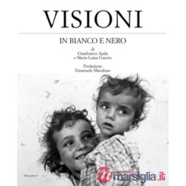 Visioni in bianco e nero. Ediz. italiana e inglese