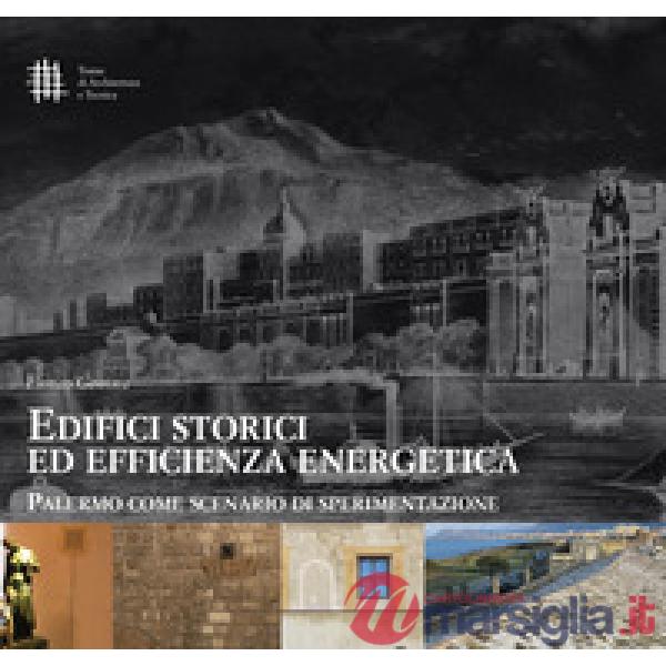 Edifici storici ed efficienza energetica. Palermo come scenario di sperimentazione