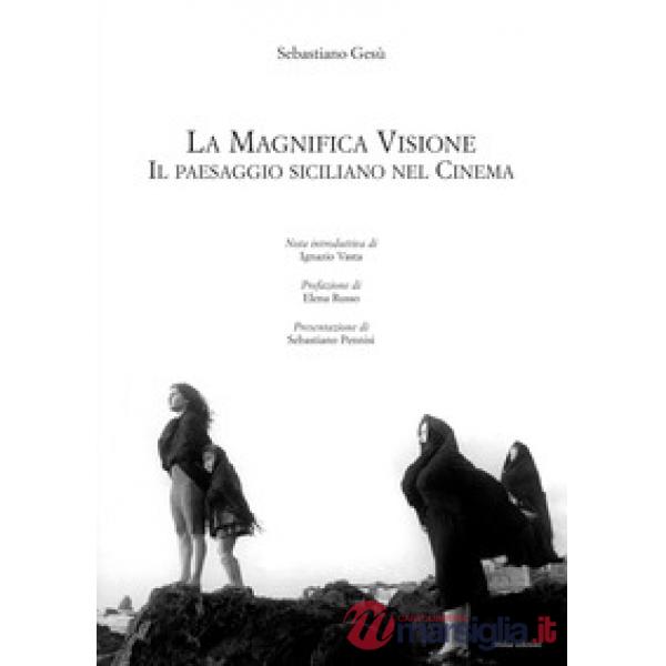 Magnifica visione. Il paesaggio siciliano nel cinema (La)