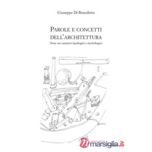 Parole e concetti dell'architettura. Note sui caratteri tipologici e morfologici