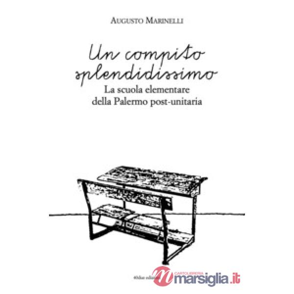 Compito splendidissimo. La scuola elementare della Palermo post-unitaria (Un)