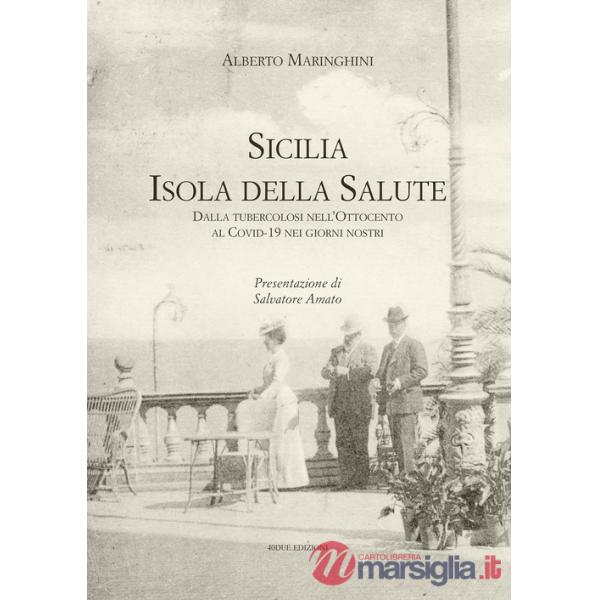 Sicilia. Isola della salute. Dalla tubercolosi nell'Ottocento al Covid-19 nei giorni nostri