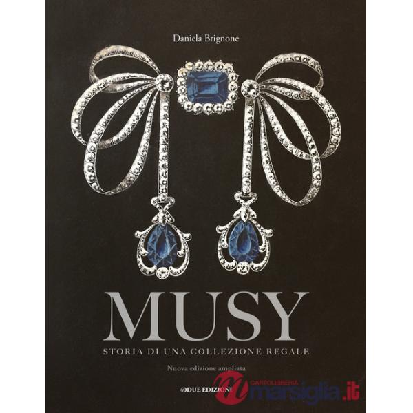 Musy. Storia di una collezione regale. Ediz. illustrata