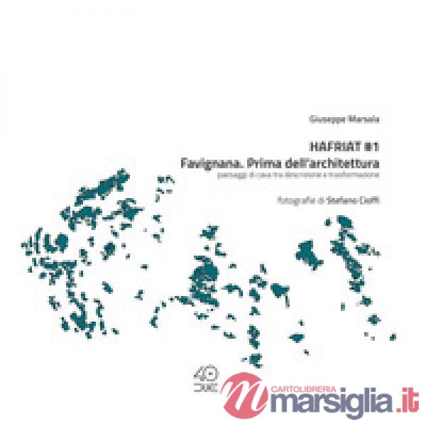 Hafriat 1 Favignana. Prima dell'architettura. Paesaggi di cava tra descrizione e trasformazione