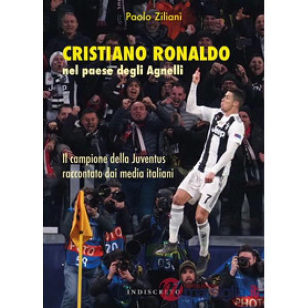 Cristiano Ronaldo nel paese degli Agnelli. Il campione della Juventus raccontato dai media italiani