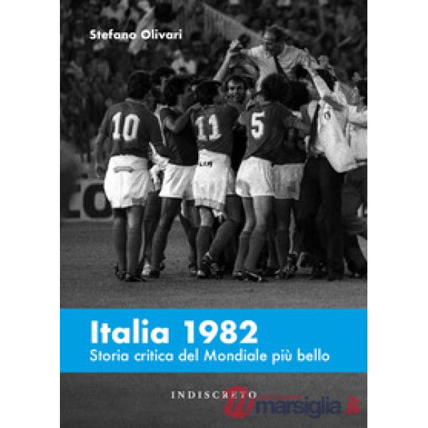 Italia 1982. Storia critica del Mondiale più bello