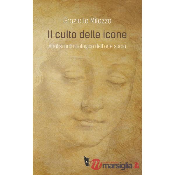 Culto delle icone. Analisi antropologica dell'arte sacra (Il)