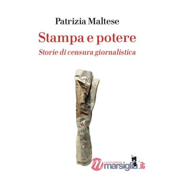 Stampa e potere. Storie di censura giornalistica