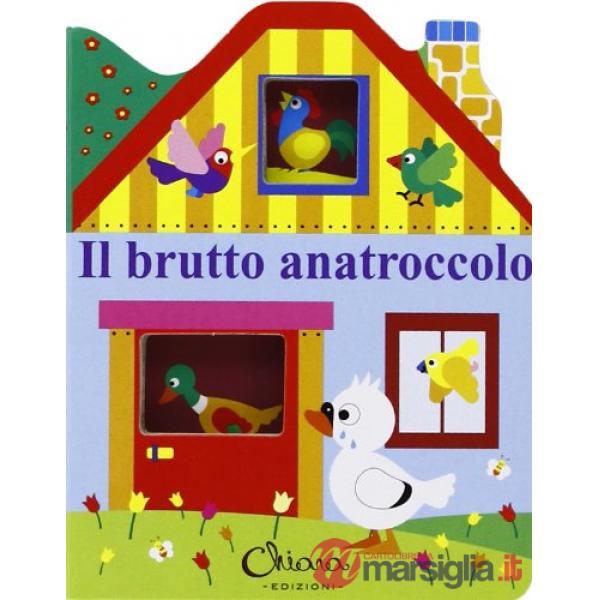 Brutto anatroccolo. Casetta con finestre. Ediz. illustrata (Il)
