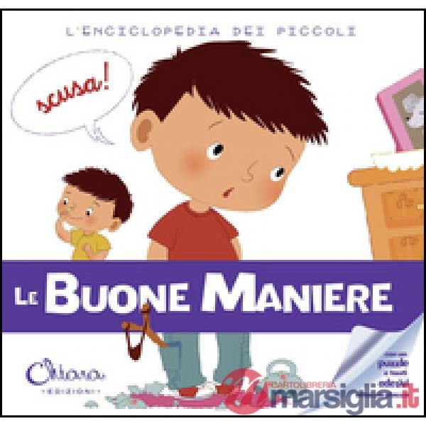 Buone maniere. L'enciclopedia dei piccoli. Con adesivi. Ediz. illustrata (Le)