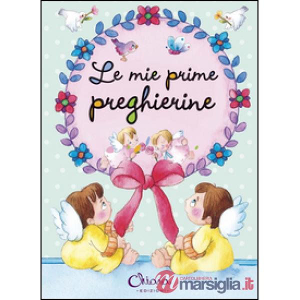 Mie prime preghierine. Ediz. illustrata (Le)