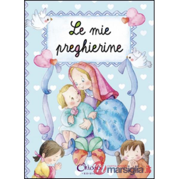 Mie preghierine. Ediz. illustrata (Le)