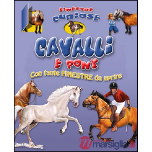 Cavalli e pony. Finestre curiose. Ediz. illustrata