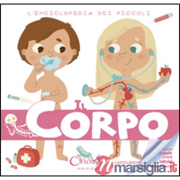 Corpo. L'enciclopedia dei piccoli. Con adesivi. Ediz. illustrata (Il)