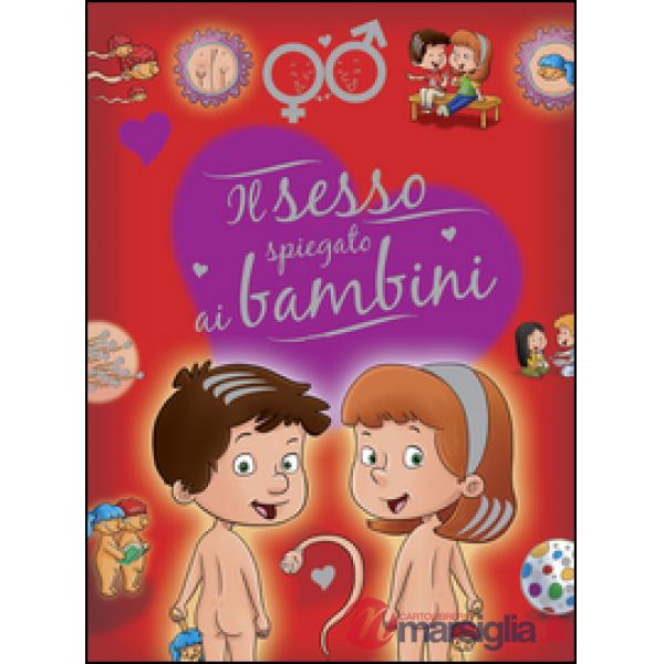 Sesso spiegato ai bambini (Il)