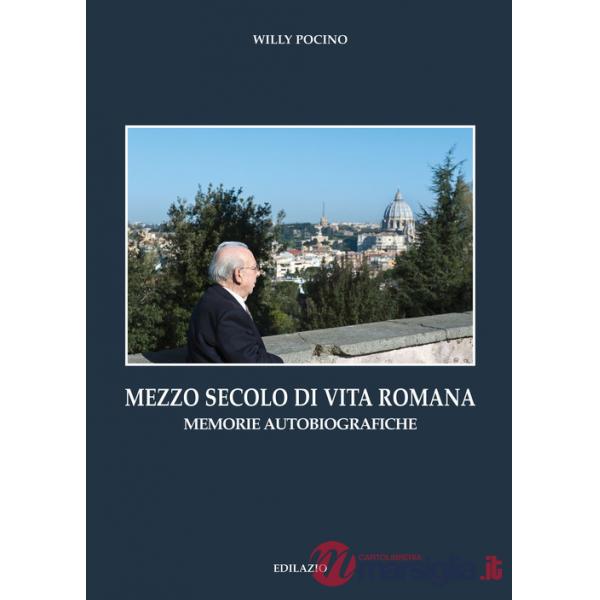 Mezzo secolo di vita romana. Memorie autobiografiche