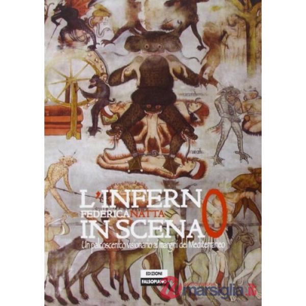Inferno in scena. Un palcoscenico visionario ai margini del mediterraneo (L')