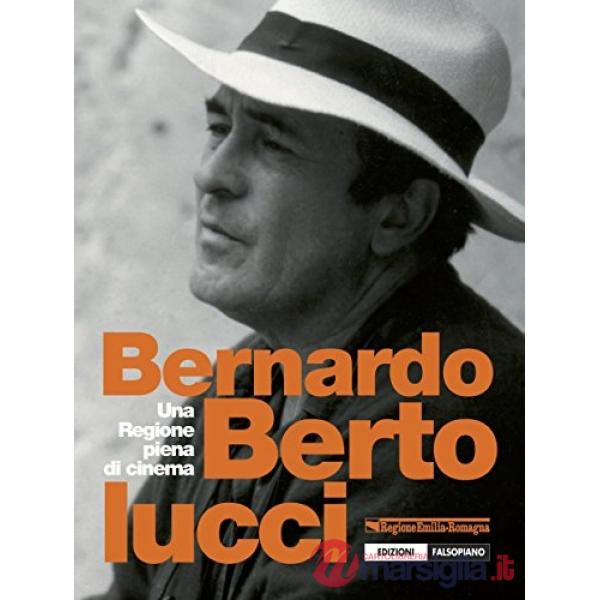 Bernardo Bertolucci. Una ragione piena di cinema. Con DVD