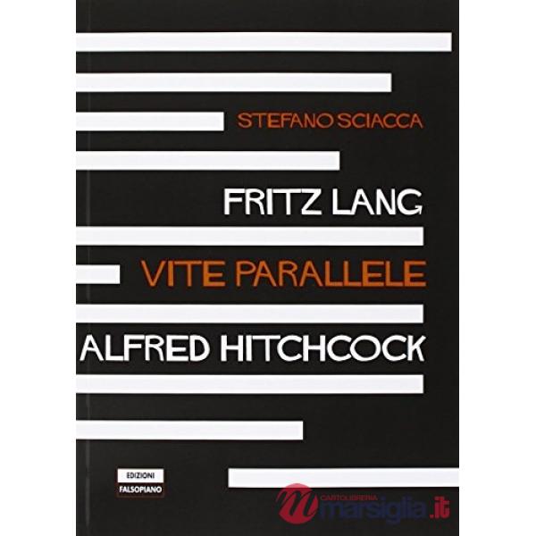 Fritz Lang Alfred Hitchcock. Vite parallele