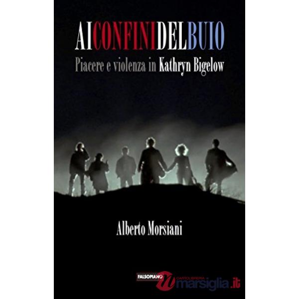 Ai confini del buio. Piacere e violenza in Kathryn Bigelow