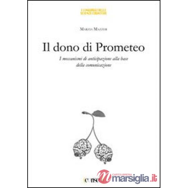 Il dono di Prometeo. I meccanismi di anticipazione alla base della comunicazione